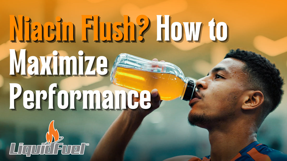 Understanding Niacin Flush: Optimizing Your Performance with Liquid Fuel