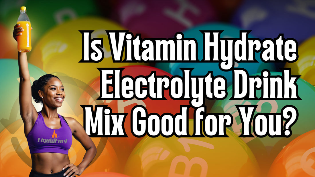 Is Vitamin Hydrate Electrolyte Drink Mix Good for You